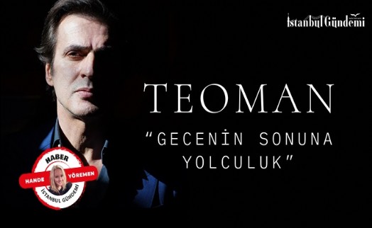 TEOMAN'IN 'GECENİN SONUNA YOLCULUK' ALBÜMÜ TÜM DİJİTAL PLATFORMALARDA YAYINDA