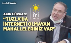 AKIN GÜRKAN: ‘21. YÜZYILDA TUZLA MAHALLELERİNDE İNTERNET YOK’