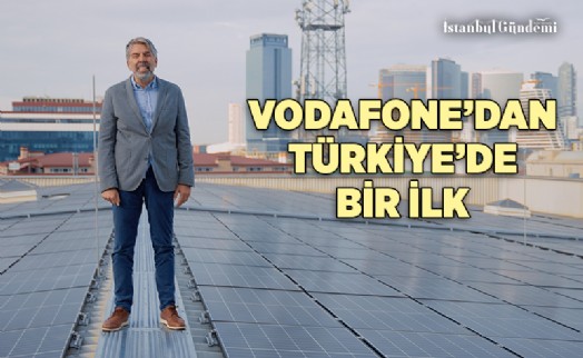 VODAFONE TÜRKİYE, %100 YENİLENEBİLİR ENERJİ HEDEFİNE ULAŞTI