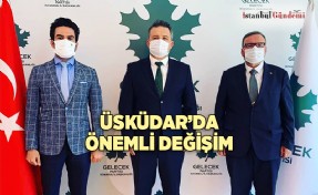 GELECEK PARTİSİ ÜSKÜDAR’DA GÖREV DEĞİŞİMİ