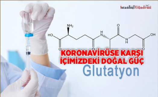 COVİD-19 TEDAVİSİNDE ‘GLUTATYON’A OLAN İLGİ GİDEREK ARTIYOR