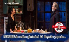 PENCERE'NİN ONLINE GÖSTERİMİ 2 MAYIS'TA YAYINDA