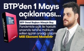 HÜSEYİN BAŞ, ‘İŞÇİLERİN GERÇEK BAYRAMI BTP İKTİDARINDA OLACAKTIR’