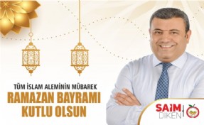 SAİM DİKEN’DEN RAMAZAN BAYRAMI MESAJI