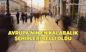 AVRUPA’NIN EN KALABALIK ŞEHİRLERİ LİSTESİNDE İSTANBUL DA VAR