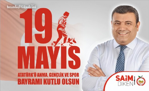 SAİM DİKEN’DEN 19 MAYIS MESAJI