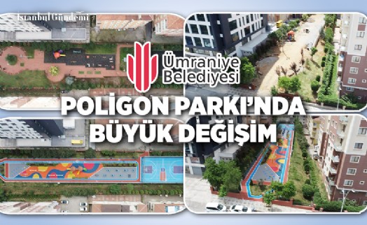 ÜMRANİYE POLİGON PARKI YENİLENDİ