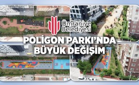 ÜMRANİYE POLİGON PARKI YENİLENDİ