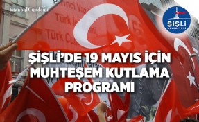 MİLLİ MÜCADELENİN EV SAHİBİ ŞİŞLİ 19 MAYIS’I COŞKU İLE KUTLAYACAK