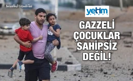 GAZZELİ YETİMLER TÜRKİYE’YE EMANET