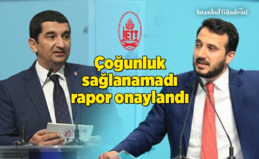 İETT 2020 FAALİYET RAPORU 4'TE 3 ÇOĞUNLUK SAĞLANAMADIĞI İÇİN ONAYLANMIŞ KABUL EDİLDİ