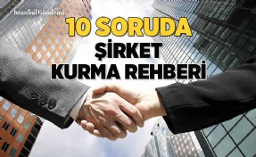 ŞİRKET KURMAK İSTEYENLER İÇİN 10 SORU-10 CEVAP