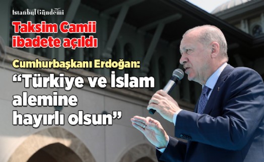 TAKSİM CAMİİ’NDE İLK NAMAZ KILINDI