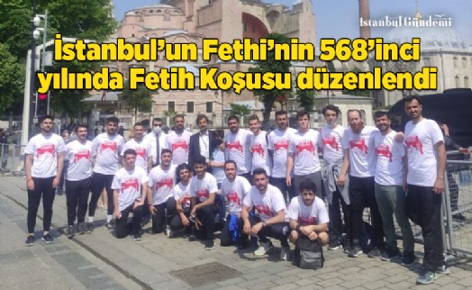 İSTANBUL’UN KUTLU FETHİ’NİN 568’İNCİ YILINDA FETİH KOŞUSU DÜZENLENDİ