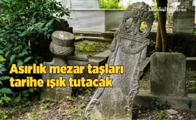 300 YILLIK MEZAR TAŞLARI KORUMA ALTINA ALINDI