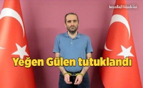 FETULLAH GÜLEN’İN YEĞENİ TUTUKLANDI