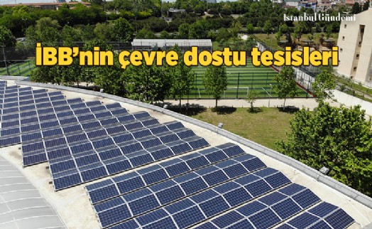 İBB, 13 SPOR TESİSİNDE ÇEVRE DOSTU ENERJİ KULLANIYOR