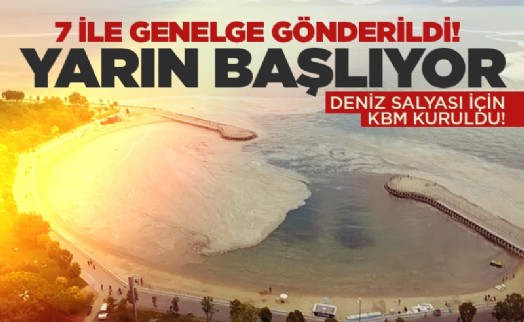 Deniz salyası için KBM kuruldu! 7 ile genelge gönderildi! Yarın başlıyor