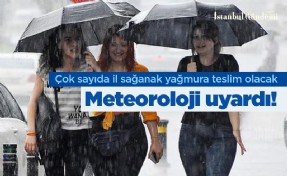 Meteoroloji uyardı! Çok sayıda il sağanak yağmura teslim olacak