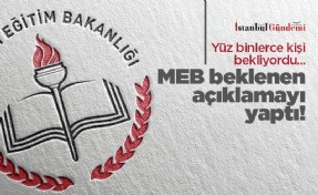 MEB beklenen açıklamayı yaptı! Yüz binlerce kişi bekliyordu...