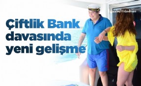 Çiftlik Bank davasında yeni gelişme