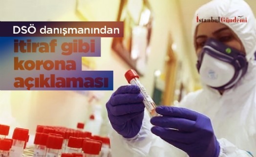 DSÖ danışmanından itiraf gibi korona açıklaması