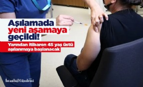 Aşılamada yeni aşamaya geçildi! Yarından itibaren 45 yaş üstü aşılanmaya başlanacak