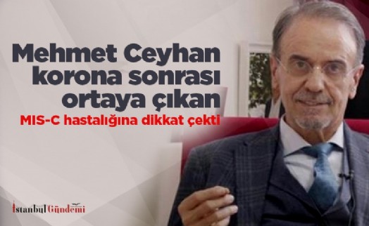 Mehmet Ceyhan korona sonrası ortaya çıkan MIS-C hastalığına dikkat çekti