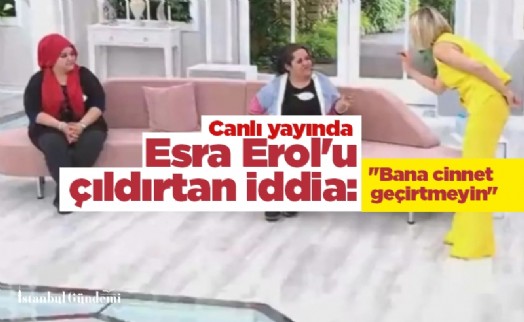 Canlı yayında Esra Erol'u çıldırtan iddia: ''Bana cinnet geçirtmeyin''