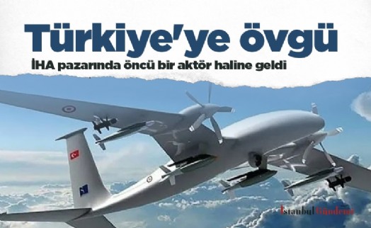 Türkiye'ye övgü: İHA pazarında öncü bir aktör haline geldi