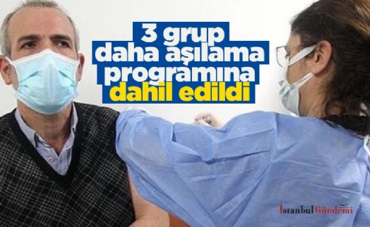 3 grup daha aşılama programına dahil edildi