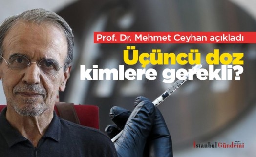 Üçüncü doz kimlere gerekli? - Prof. Dr. Mehmet Ceyhan açıkladı
