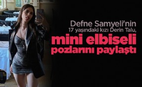 Defne Samyeli'nin 17 yaşındaki kızı Derin Talu, mini elbiseli pozlarını paylaştı