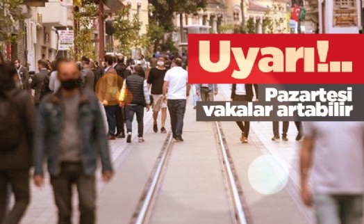 Uyarı: Pazartesi vakalar artabilir