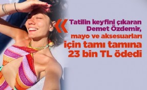 Tatilin keyfini çıkaran Demet Özdemir, mayo ve aksesuarları için tamı tamına 23 bin TL ödedi