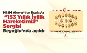 Hilâl-i Ahmer’den Kızılay’a “153 Yıllık İyilik Hareketimiz” Sergisi Beyoğlu’nda açıldı