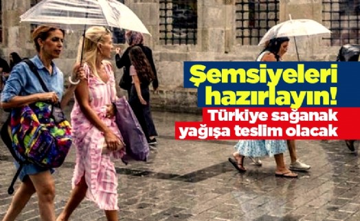 Şemsiyeleri hazırlayın! Türkiye sağanak yağışa teslim olacak