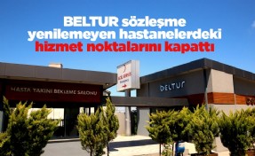 BELTUR sözleşme yenilemeyen hastanelerdeki hizmet noktalarını kapattı