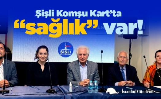 Şişli Komşu Kart’ta “sağlık” var!