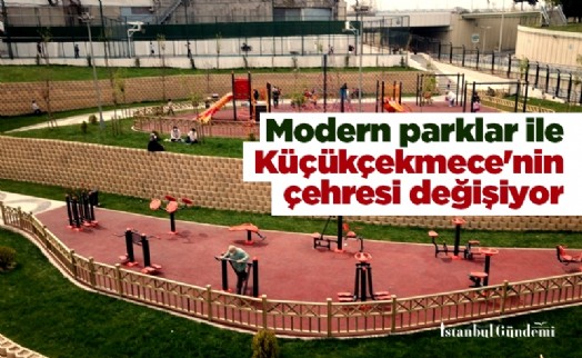 Modern parklar ile Küçükçekmece'nin çehresi değişiyor