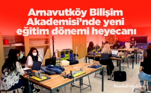 Arnavutköy Bilişim Akademisi’nde yeni eğitim dönemi heyecanı