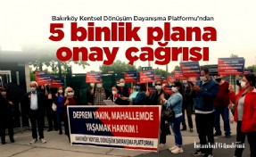 Bakırköy Kentsel Dönüşüm Dayanışma Platformu’ndan 5 binlik plana onay çağrısı
