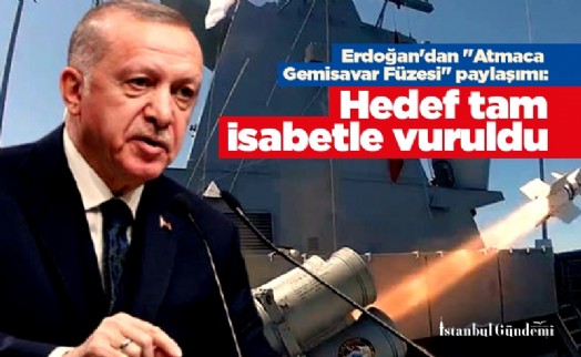 Cumhurbaşkanı Erdoğan'dan Atmaca Gemisavar Füzesi paylaşımı: Hedef tam isabetle vuruldu