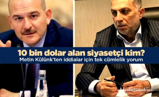 10 bin dolar alan siyasetçi kim? Metin Külünk'ten hakkındaki iddialar için tek cümlelik yorum