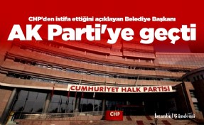 CHP'den istifa ettiğini açıklayan Belediye Başkanı AK Parti'ye geçti