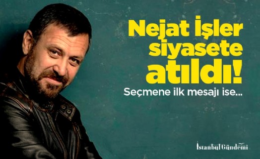 Nejat İşler siyasete atıldı! Seçmene ilk mesajı ise...