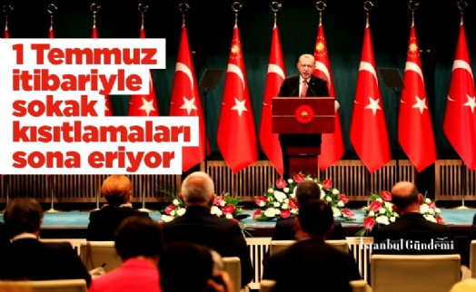 Erdoğan: 1 Temmuz itibariyle sokak kısıtlamaları sona eriyor