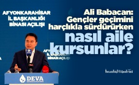 Babacan: Gençler geçimini harçlıkla sürdürürken nasıl aile kursunlar?