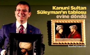 Kanuni Sultan Süleyman’ın tablosu evine döndü
