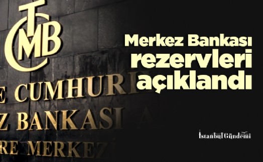 Merkez Bankası rezervleri açıklandı